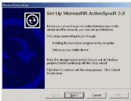 Microsoft ActiveSync Set Up MicrosoftR ActiveSyncR 3.8 Before you can exchange information between your mobile device and this computer, you must set up ActiveSync. This setup wizard will guide you through. Installing the ActiveSync program on this computer Setting up your mobile device. Note: It is strong recommended that you exit at Windows programs before continuing with this setup wizard. Click Next to continue with the setup process. Click Cancel to quit setup.