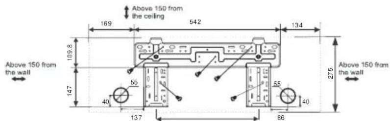 Above 150 from the ceiling 169 542 134 Above 150 from the wall 109.8 147 55 40 137 86 55 40 275 Above 150 from the wall