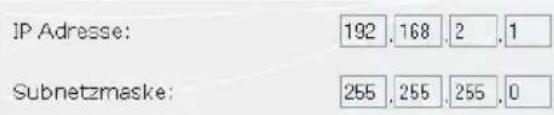 IP Adresse: 192,168,2,1 Subnetzmaske: 255,255,255,0