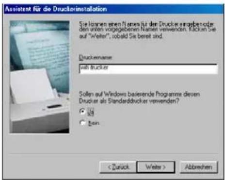Assistent für die Druckerinstallation Sie können einen Namen für den Drucker eingebennter den unten vorgegebenen Namen verwenden. Rücken Sie auf "Welter", lobald Sie bereit sind. Druckername: wah drucker Sofern auf Windows basierende Programme diesen Drucker als Standarddvcker verwenden? ✓ Yes ○ No < Zurück Weiter > Abbrechen