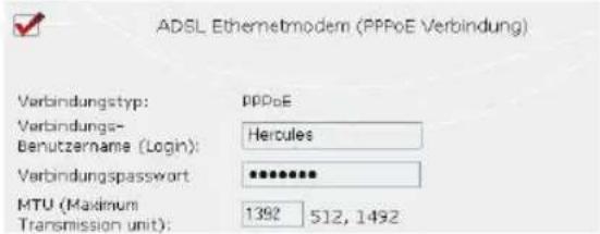 ADSL Ethernetmodem (PPPoE Verbindung) Verbindungstyp: Verbindungs- Benutzername (Login): Verbindungspasswort MTU (Maximum Transmission unit): PPPoE Hercules ************ 1392 512, 1492