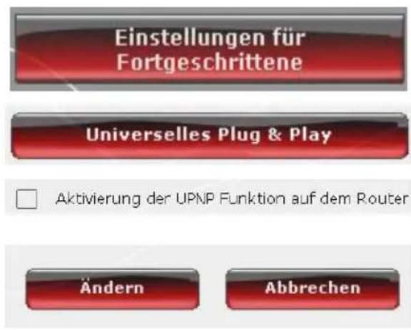 Einstellungen für Fortgeschrittene Universelles Plug & Play Aktivierung der UPNP Funktion auf dem Router Ändern Abbrechen