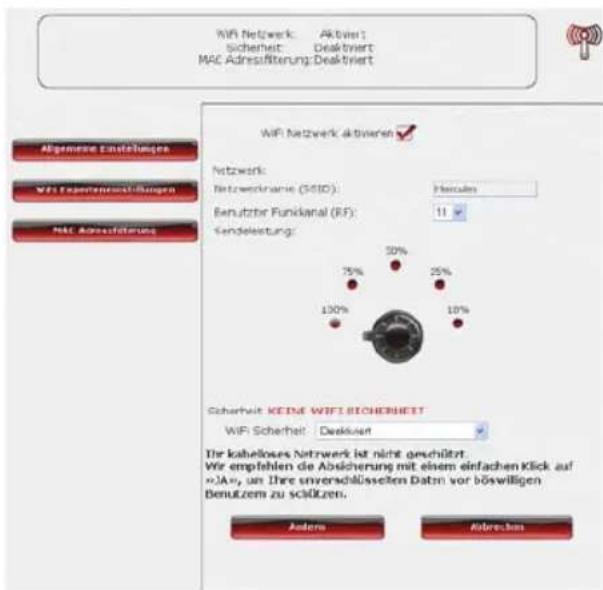 WiFi Netzwerk: Aktiviert Sicherheit: Deaktiviert MAC Adressfilterung: Deaktiviert WRF Netzwerk aktivieren Network: Netzwerkname (5610): Henskeln Benutzter Funkanal (RF): 11 Sendeleistung: Sicherheit: KEINE WIFI SICHERHEIT WiFi Sicherheit: Deaktiviert Ihr kabelloses Netzwerk ist nicht geschützt. We empflehen die Absicherung mit einem einfachen Klick auf »JAX», um Ihre universchlüsselten Daten vor böswilligen Benuzern zu scälzern. Andere Abrechen