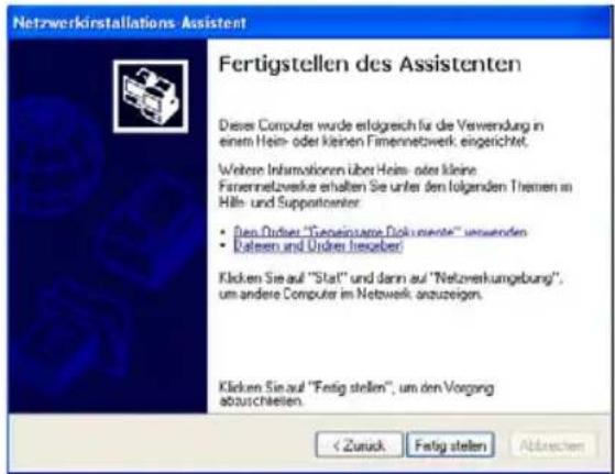 Netzwerkinstallations-Assistent Fertigstellen des Assistenten Dieser Computer wurde erfolgreich für die Verwendung in einem Heim- oder kleinen Firmennetwork eingesichtet. Weitere Informationen über Heim- oder kleine Firmennetworksle erhalten Sie unter den folgenden Themen in Hils- und Supportenter: • Den Odbeter "Gesamtungsquote Dokumente" verwenden • Dalesen und Unternehmen fassender! Klicken Sie auf "Stat" und dann auf "Netzernkungebung", um andere Computer im Netzwerk anzuzeigen. Klicken Sie auf "Festig stellen", um den Vorgang abzuschlieben. < Zurück Festig stellen Abtrechen