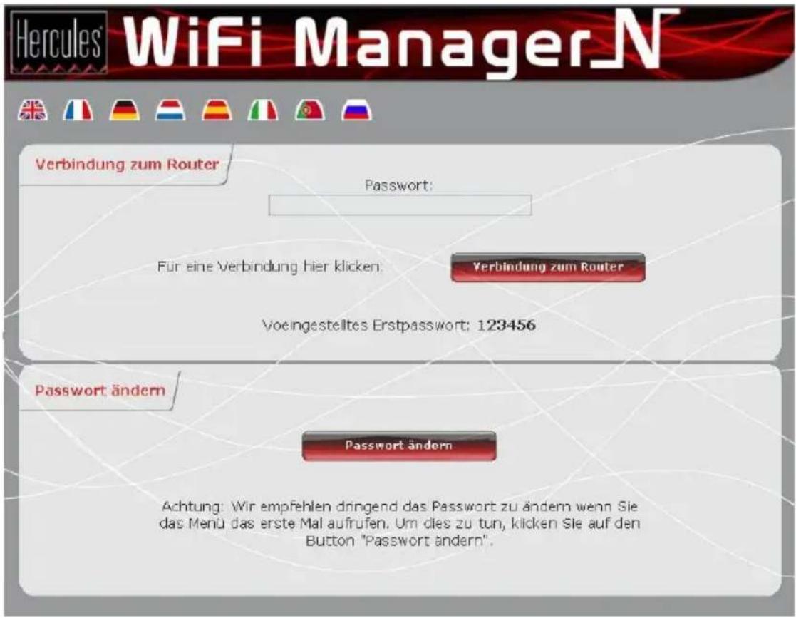 Hercules® WiFi Manager.N Verbindung zum Router Password: Für eine Verbindung hier klicken. Voeingestelltes Erstpasswort: 123456 Verbindung zum Router Password ändern Password ändern Achtung: Wir empfehlen dröngend das Passwort zu ändern wenn Sie das Menü das erste Mal aufrufen. Um dies zu tun, klicken Sie auf den Button "Passwort ändern".