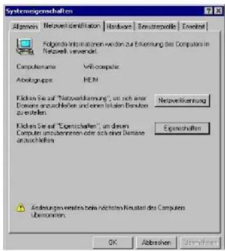 Systemregenschaften Allgemein Netzverkidentifikation Hardware Benutzerwolle Erwerkt Folgende Informationen werden zur Erkennung des Computers in Netzverk verwendet. Computername: Wi-computer Abstegrupps: HEM Klicken Sie auf "Netzverkennung", um sich einer Domaine anzuichkeiten und einen latenten Derivatives zu erstellen. Netzverkennung Klicken Sie auf "Eigenschaften", um diesen Computer unzuichkeiten oder sich einer Domaine anzuichkeiten Eigenschaften Änderungen werden beim nächsten Neustern des Computers überkommen. OK Abbrevien Überbeitern
