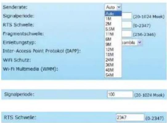 Senderate: Signalperiode: RTS Schwelle: Fragmentschwelle: Einleitungstyp: Inter-Access Point Protokol (IAPP): WiFi Schutz: Wi-Fi Multimedia (WMM): Auto Auto 1M 2M 5.5M 11M 6M 9M 12M 18M 24M 36M 48M 54M (20-1024 Msek) (0-2347) (256-2346) Assemble Signalperiode: 100 (20-1024 Msek) RTS Schwelle: 2347 (0-2347)