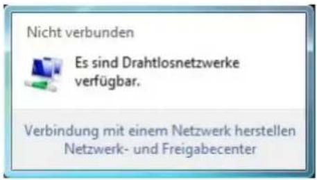 Nicht verbunden Es sind Drahtlosnetzwerke verfügbar. Verbindung mit einem Netzwerk herstellen Netzwerk- und Freigabecenter