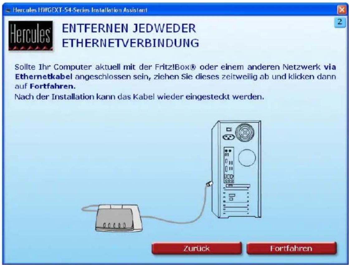 Hercules HWGEXT-54-Series Installation Assistant ENTFERNEN JEDWEDER ETHERNETVERBINDUNG Sollte Ihr Computer aktuell mit der Fritz!Box® oder einem anderen Netzwerk via Ethernetkabel angeschlossen sein, ziehen Sie dieses zeitweilig ab und klicken dann auf Fortfahren. Nach der Installation kann das Kabel wieder eingesteckt werden. Zurück Fortfahren