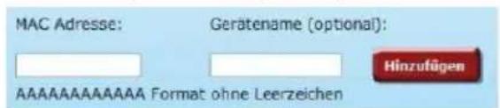 MAC Adresse: Geratename (optional): HNzufügen AAAAAAAAAAAA Format ohne Leerzeichen
