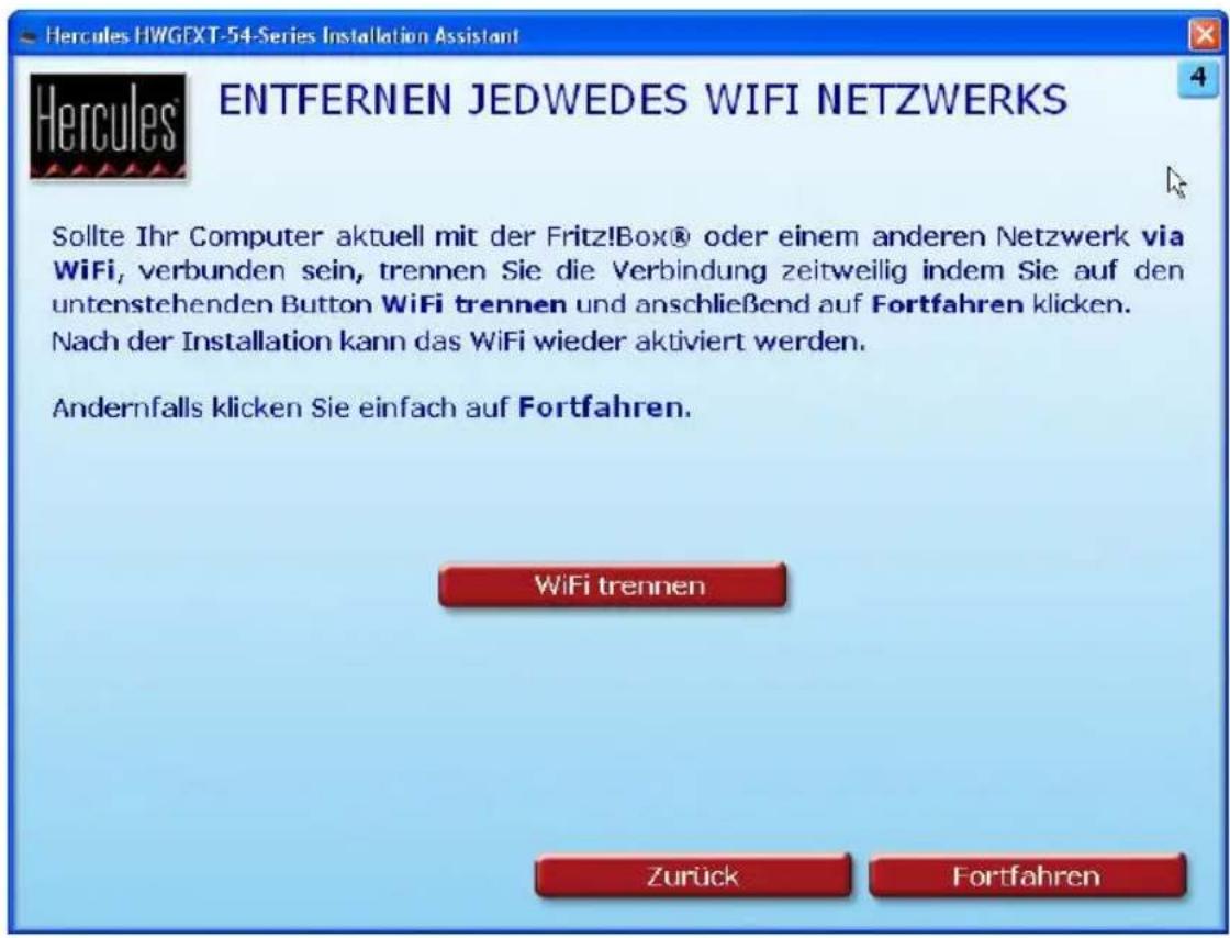 Hercules HWGEXT-54-Series Installation Assistant ENTFERNEN JEDWEDES WIFI NETZWERKS Sollte Ihr Computer aktuell mit der Fritz!Box® oder einem anderen Netzwerk via WiFi, verbunden sein, trennen Sie die Verbindung zeitweilig indem Sie auf den untenstehenden Button WiFi trennen und anschließend auf Fortfahren klicken. Nach der Installation kann das WiFi wieder aktiviert werden. Andernfalls klicken Sie einfach auf Fortfahren. WiFi trennen Zurück Fortfahren