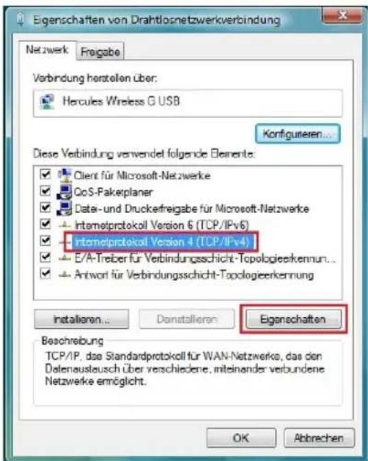 Eigenschaften von Drahtlosnetzwerkverbindung Netzwerk Frägabe Verbindung herstellen über: Hercules Wireless G USB Konfigurieren... Diese Verbindung verwendet folgende Elemente: Client für Microsoft-Netzwerke GoS-Fakeplaner Date- und Druckefreigabe für Microsoft-Netzwerke Intematprotokoll Version 6 (TCP/IPv6) Intematprotokoll Version 4 (TCP/IPv4) E/A-Treiber für Verbindungsschicht-Topologieerkennun... Antwort für Verbindungsschicht-Topologieerkennung Installieren... Domstallieren Eigenschaften Boschreibung TCP/IP, das Standardprotokoll für WAN-Netzwerke, das den Datenauslausch über verschiedene. miteinander verbundene Netzwerke ermöglicht. OK Abbaren