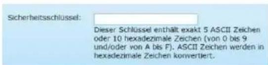 Sicherheitsschlüssel: Dieser Schlüssel enthält exakt 5 ASCII Zeichen oder 10 hexadezimale Zeichen (von 0 bis 9 und/oder von A bis F). ASCII Zeichen werden in hexadezimale Zeichen konvertiert.