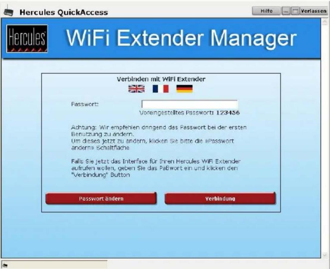Hercules QuickAccess WFCi Extender Manager Verbinden mit WiFi Extender Password: Voreingestelltes Password: 123456 Achtung: Wir empfehlen dngend das Passwort bei der ersten Benutzung zu ändern. Um dieses jetzt zu ändern, klicken Sie bitte die »Passwort ändern» Schaltfläche Falls Sie jetzt das Interface für ihren Hercules WiFi Extender aufrufen wollen, geben Sie das Paßwort ein und klicken den "Verbindung" Button Passwort ändern Verbindung