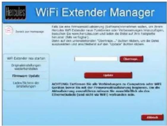 Hercules WiFi Extender Manager Dartok zur Homepage Falls Sie eine Firmenaktualsierung (Software/vorwerten wollen, um ihren Hercules WiFi Extender neu Funktinen oder Verbesserungen inszuzuflägen, beleuchet Sie wie.Hercules.com und laden die Data auf ihre Postplatte herizen (falls verfügbar). Danti auf den unterstehenden "Übertrape..." button karten, um die Date auszusaktien und einschließend auf den "Update" button kommen. WiFi Extender now starten Originalerstellungen wederhorstellen Firmware Update Laden/Schinen der Einstellungen Übertrage... Update ACHTUNG: Euternen Sie alle Verbindungen zu Computers oder WIFI Geräten bevor Sie mit der Internetaktualsierung beginnen, um die Aktualsierung auszuführen müssen Sie auschließlich via des Ethernetkabels (und nicht via WIFI) verbunden sein. Abbruck