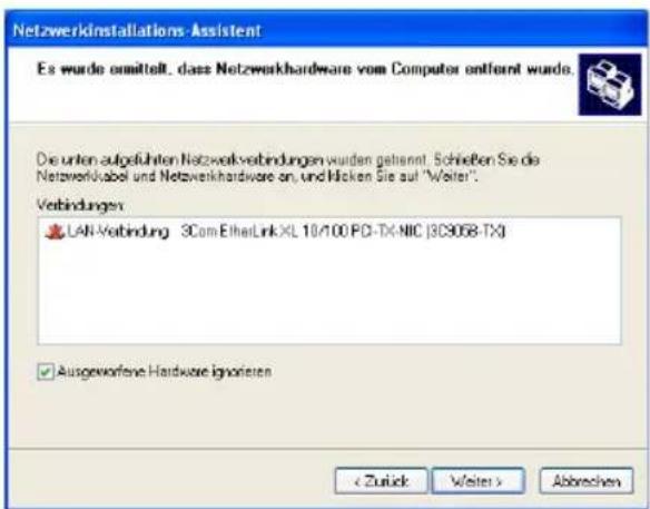 Netzwerkinstallations-Assistent Es wurde ammittelt, dass Netzwerkhardware vom Computer entfernt wurden. Die unten aufgeführten Netzwerkverbindungen wurden getrennt. Schließen Sie die Netzwerkkabel und Netzwerkhardware an, und hicken Sie auf "Welter". Verbindungen LAN-Verbindung 3Com EtherLink XL 10/100 PCI-TX-NIC (3C9058-TX) Ausgeworfene Hardware ignorieren < Zulick Weiter > Abbrevien