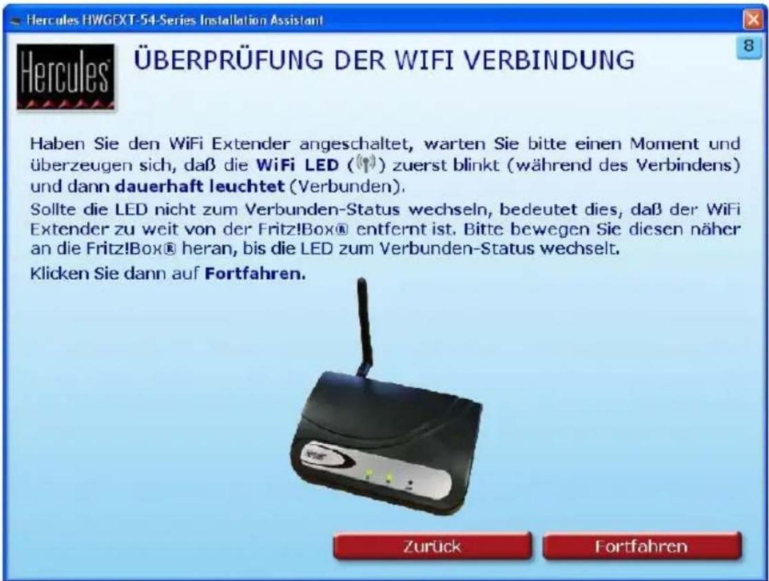 Hercules HWGEXT-54-Series Installation Assistant ÜBERPRÜFUNG DER WIFI VERBINDUNG Haben Sie den WiFi Extender angeschaltet, warten Sie bitte einen Moment und überzeugen sich, daß die WiFi LED (☐) zuerst blinkt (während des Verbindens) und dann dauerhaft leuchtet (Verbunden). Sollte die LED nicht zum Verbunden-Status wechseln, bedeutet dies, daß der WiFi Extender zu weit von der Fritz!Box® entfernt ist. Bitte bewegen Sie diesen näher an die Fritz!Box® heran, bis die LED zum Verbunden-Status wechselt. Klicken Sie dann auf Fortfahren. Zurück Fortfahren