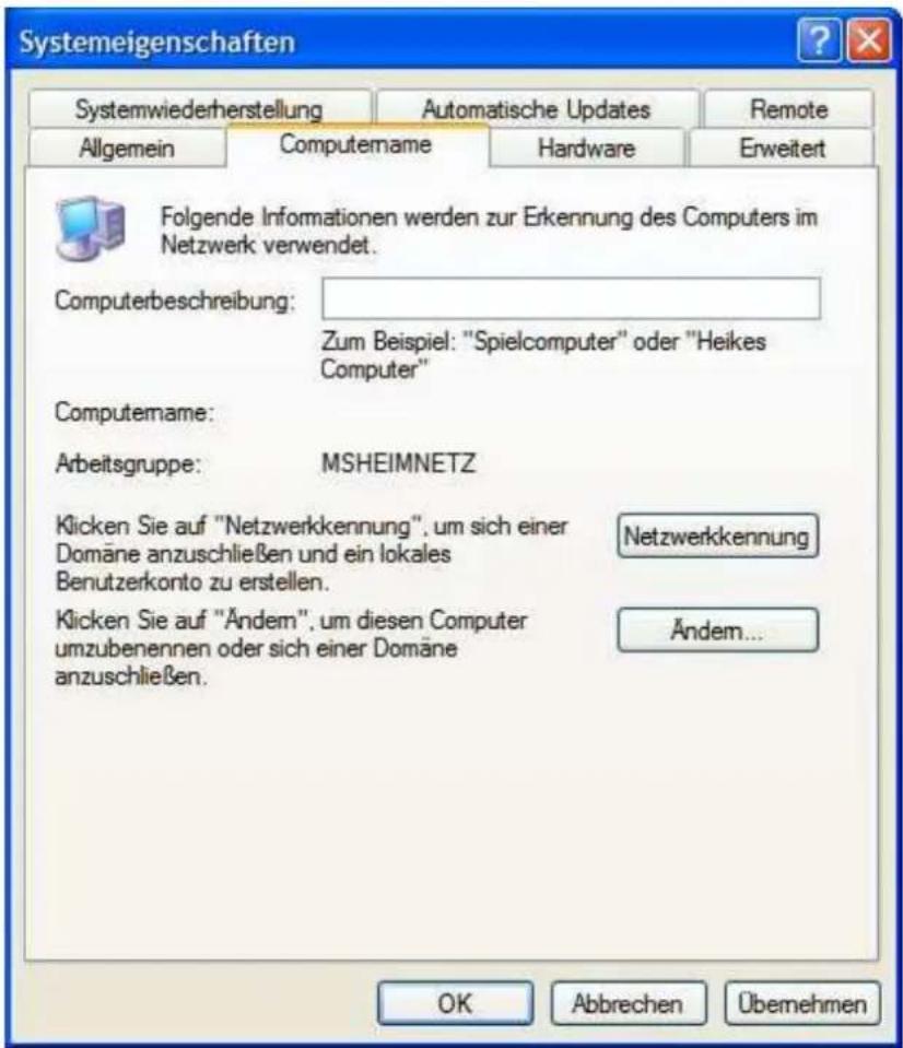 Systemeigenschaften Systemwiederherstellung Automatische Updates Remote Allgemein Computemame Hardware Erweitert Folgende Informationen werden zur Erkennung des Computers im Netzwerk verwendet. Computerbeschreibung: Zum Beispiel: "Spielcomputer" oder "Heikes Computer" Computemame: Arbeitsgruppe: MSHEIMNETZ Klicken Sie auf "Netzwerkkennung", um sich einer Domäne anzuschließen und ein lokales Benutzerkonto zu erstellen. Klicken Sie auf "Ändem", um diesen Computer umzubenennen oder sich einer Domäne anzuschließen. Netzwerkkennung Ändem... OK Abbrechen Übernehmen