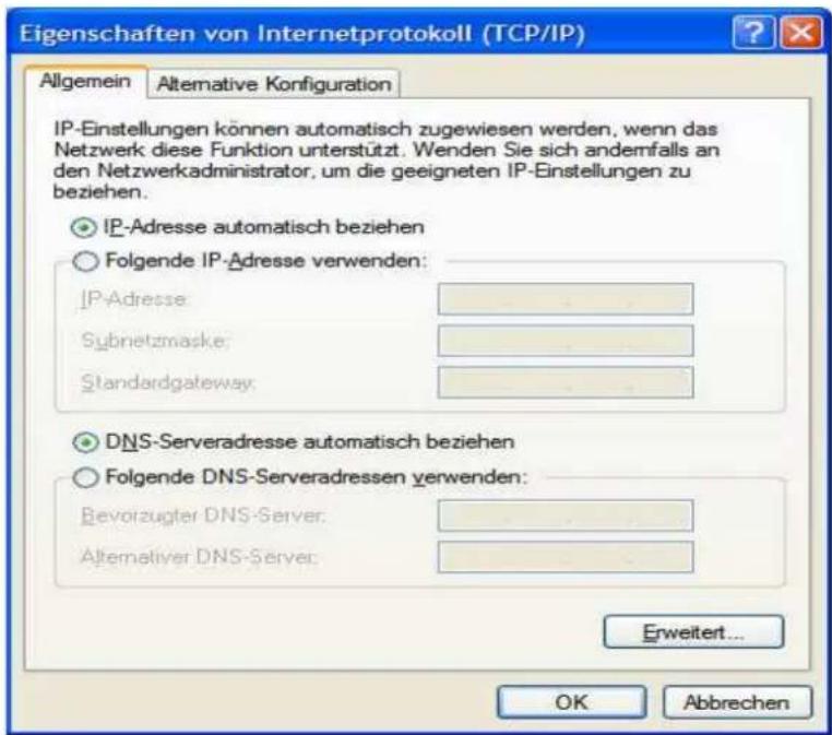 Eigenschaften von Internetprotokoll (TCP/IP) Allgemein Alternative Konfiguration IP-Einstellungen können automatisch zugewiesen werden, wenn das Netzwerk diese Funktion unterstützt. Wenden Sie sich andemfalls an den Netzwerkadministrator, um die geeigneten IP-Einstellungen zu beziehen. IP-Adresse automatisch beziehen Folgende IP-Adresse verwenden: IP-Adresse Subnetzmaske: Standardgateway: DNS-Serveradresse automatisch beziehen Folgende DNS-Serveradressen verwenden: Bevorzugter DNS-Server: Alternativer DNS-Server: Erweitert... OK Abbrechen