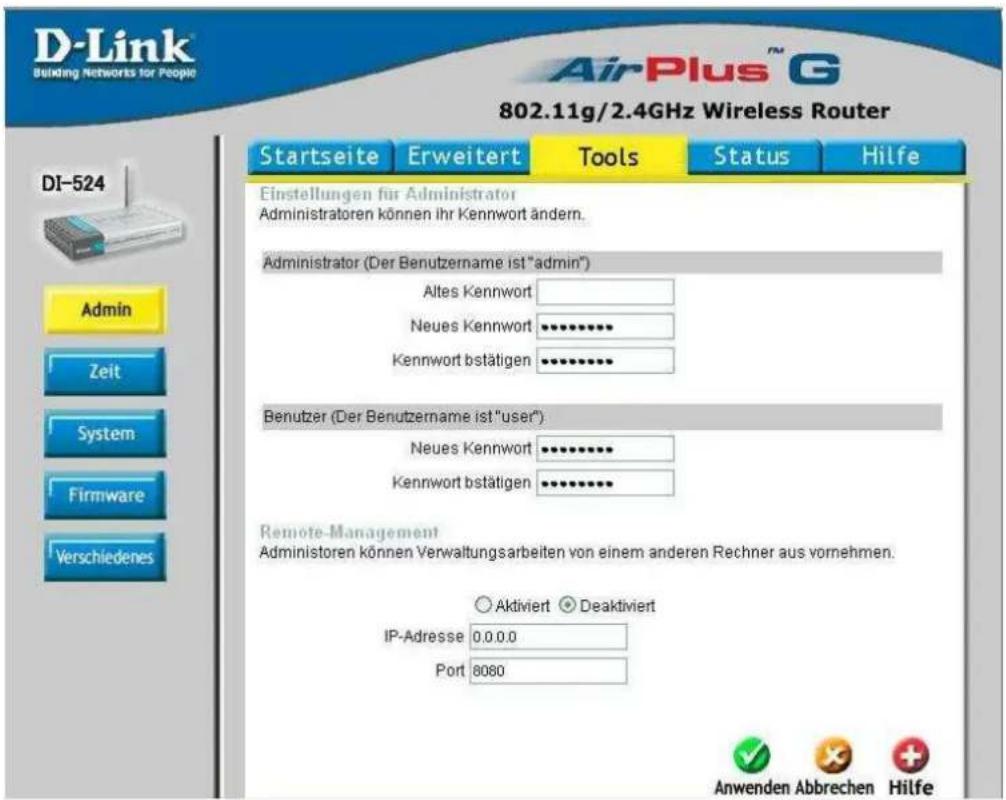 D-Link Building Networks for People 802.11g/2.4GHz Wireless Router Startseite Erweitert Tools Status Hilfe Einstellungen für Administrator Administratoren können ihr Kennwort ändern. Administrator (Der Benutzername ist "admin") Altes Kennwort Neues Kennwort ********** Kennwort bstätigen ********** Benutzer (Der Benutzername ist "user") Neues Kennwort ********** Kennwort bstätigen ********** Remote-Management Administoren können Verwaltungsarbeiten von einem anderen Rechner aus vornehmen. ○ Aktiviert ○ Deaktiviert IP-Adresse 0.0.0.0 Port 8080 Anwenden Abbrechen Hilfe DI-524