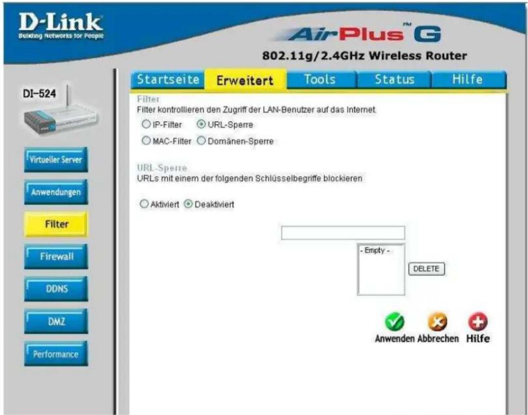 D-Link Building Networks for People AirPlus™ G 802.11g/2.4GHz Wireless Router DI-524 Startseite Erweitert Tools Status Hilfe Filter Filter kontrollieren den Zugriff der LAN-Benutzer auf das Internet. IP-Filter URL-Sperre MAC-Filter Domänen-Sperre URL-Sperre URLs mit einem der folgenden Schlüsselbegriffe blockieren Aktiviert Deaktiviert - Empty - DELETE Anwenden Abbrechen Hilfe