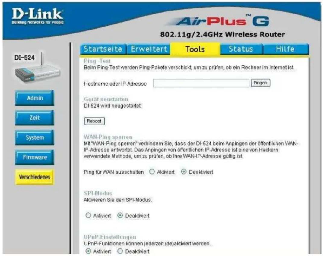 D-Link Beiding Networks for People AirPlus™ G 802.11g/2.4GHz Wireless Router Startseite Erweitert Tools Status Hilfe DI-524 Admin Zeit System Firmware Verschiedenes Ping -Test Beim Ping-Test werden Ping-Pakete verschickt, um zu prüfen, ob ein Rechner im Internet ist. Hostname oder IP-Adresse Pingen Gerät neustarten DI-524 wird neugestartet. Reboot WAN-Ping sperren Mit "WAN-Ping sperren" verhindern Sie, dass der DI-524 beim Anpingen der öffentlichen WAN- IP-Adresse antwortet. Das Anpingen von öffentlichen IP-Adresse ist eine von Hackern verwendete Methode, um zu prüfen, ob Ihre WAN-IP-Adresse gültig ist. Ping für WAN ausschalten ○ Aktiviert ◆ Deaktiviert SPI-Modus Aktivieren Sie den SPI-Modus. ○ Aktiviert ◆ Deaktiviert UPnP-Einstellungen UPnP-Funktionen können jederzeit (de)aktiviert werden. ● Aktiviert ○ Deaktiviert