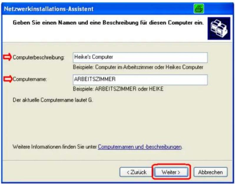 Netzwerkinstallations-Assistent Geben Sie einen Namen und eine Beschreibung für diesen Computer ein. Computerbeschreibung: Heike's Computer Beispiele: Computer im Arbeitszimmer oder Heikes Computer Computername: ARBEITSZIMMER Beispiele: ARBEITSZIMMER oder HEIKE Der aktuelle Computername lautet G. Weitere Informationen finden Sie unter Computernamen und -beschreibungen. < Zurück Weiter > Abbrechen