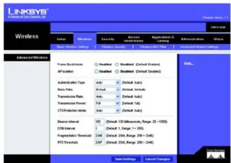LINKSYS A class of Cisco Systems, Inc. Forward: 1.1 Wireless WRITTLEK Settings Wireless Security Accounts Applications & Settings Administration Values Basic Wireless Settings Wireless Security Wireless MAC Filter Advanced Wireless Settings Advanced Wireless Frame Burstsilicon Enabled Enabled (Default Disabled) AP Isolation Enabled Enabled (Default Disabled) Authentication Type Auto Default Auto) Basic Rate Default Default Rate Transmission Rate Auto Default Auto) Transmission Power Fail Default Pull CTS Protection Mode Auto Default Auto) Diascon Interval I/O (Default 100 Milliocondo, Range 26 - 1000) DTB Interval 1 (Default 1, Range 1 - 255) Fragmentation Threshold 248 (Default 254, Range 268 - 248) RTS Threshold 247 (Default 254, Range 268 - 246) Save Settings Cancel Changes Units... Pass Summary