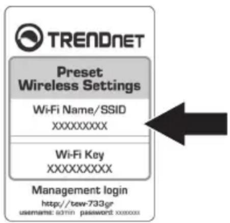 TRENDNET Preset Wireless Settings WiFi Name/SSID XXXXXXXXX Wi-Fi Key XXXXXXXXX Management login http://tew-733gr username: admin password: xxxxxxx