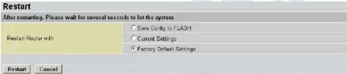 Restart After restarting. Please wait for several seconds to let the system Restart Router with Save Config to FLASH Current Settings Factory Default Settings Restart Cancel