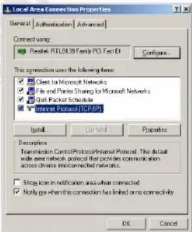 Local Area Connection Properties General | Authentication | Advanced | Connect using: Realtek RTL8139 Family PO Fast Ed Configure... This connection uses the following items: Client for Microsoft Networks File and Printer Sharing for Microsoft Networks QoS Packet Schedule Internet Protocol (TCPAP) Install Delete Properties Description Transmission ControlProtocol/Internet Protocol. The default wide see network protocol that provides communication across diverse interconnected networks. Shop icon in notification area when connected Notify yes when this connection has limited or no connectivity OK Cancel