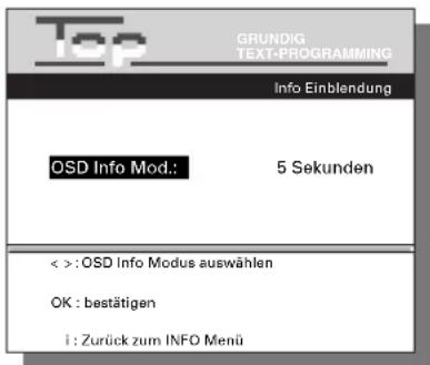 Top GRUNDIG TEXT-PROGRAMMING Info Einblendung OSD Info Mod.: 5 Sekunden < >: OSD Info Modus auswählen OK : bestätigen i : Zurück zum INFO Menu