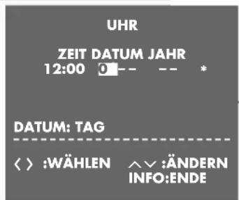 UHR ZEIT DATUM JAHR 12:00 0-- -- * DATUM: TAG < > :WÄHLEN ∧ ∨ :ÄNDERN INFO:ENDE