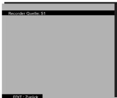 Recorder Quelle: S1 EDIT : Zurück