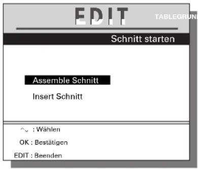 EDIT TABLEGRUN Schnitt starten Assemble Schnitt Insert Schnitt ^ : Wählen OK : Bestätigen EDIT : Beenden