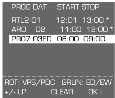PROG DAT START STOP RTL2 01 12:01 13:00 * ARD 02 11:00 12:00 * PRO7 03ED 08:00 09:00 ROT: VPS/PDC GRÜN: ED/EW +/- LP CLEAR OK i
