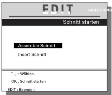 EDIT TABLEGRUND Schnitt starten Assemble Schnitt Insert Schnitt * √ : Wählen OK : Schnitt starten EDIT : Beenden