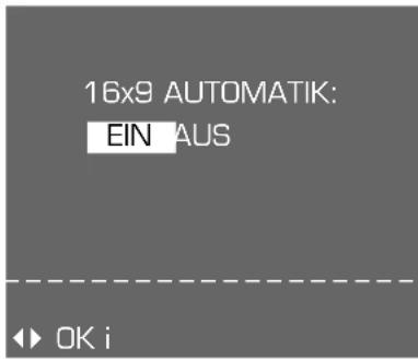 16x9 AUTOMATIK: EIN AUS OK i