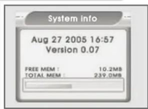 System info Aug 27 2005 16:57 Version 0.07 FREE MEM : 10.2MB TOTAL MEM : 239.0MB