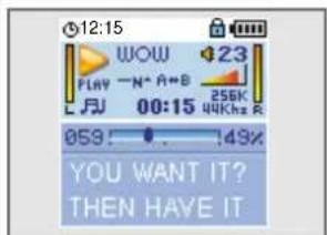 12:15 WOW 23 PLAY -N* A+B 256K L JU 00:15 44KHz R 059! . . . 49% YOU WANT IT? THEN HAVE IT