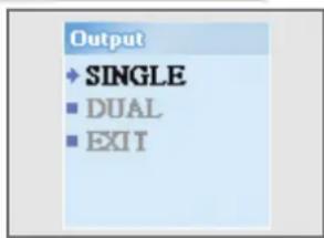 Output ♦ SINGLE ■ DUAL ■ EXIT