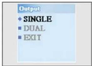 Output ♦ SINGLE ■ DUAL ■ EXIT