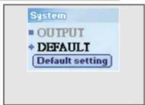 System ■ OUTPUT + DEFAULT Default setting