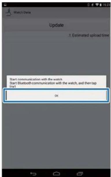Start communication with the watch. Start Bluetooth communication with the watch, and then tap (1x1) OK