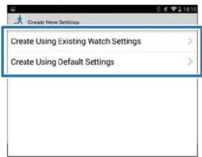 Create New Settings Create Using Existing Watch Settings > Create Using Default Settings >