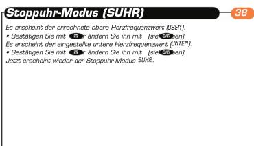 Stoppuhr-Modus (SUHR) Es erscheint der errechnete obere Herzfrequenzwert (DBSI). • Bestätigen Sie mit 10.1. undern Sie ihn mit (siekäufen). Es erscheint der eingestellte untere Herzfrequenzwert (UTEN). • Bestätigen Sie mit 10.1. undern Sie ihn mit (siekäufen). Jetzt erscheint wieder der Stoppuhr-Modus SUHR.