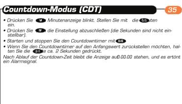 35 • Drücken Sie 40 Minutenanzeige blinkt. Stellen Sie mit die 25 sten ein. • Drücken Sie 40, die Einstellung abzuschließen (die Sekunden sind nicht einstellbar). • Starten und stoppen Sie den Countdowntimer mit 40 • Wenn Sie den Countdowntimer auf den Anfangswert zurückstellen möchten, halten Sie die 40 bis ca. 2 Sekunden gedrückt. Nach Ableuf der Countdown-Zeit bleibt die Anzeige au:00.00 stehen, und es ertönt ein Alarmsignal.