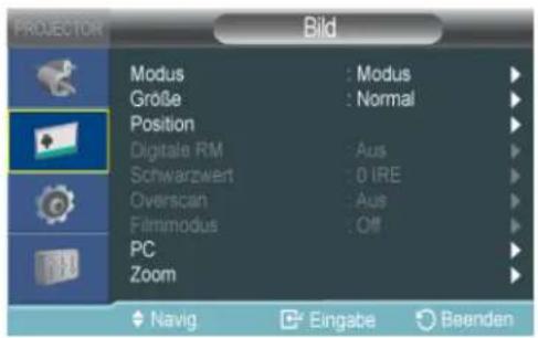 PROYECTOR Bild Modus : Modus Größe : Normal Position Digitale RM : Aus Schwarzwert : 0 IRE Overscan : Aus Filmmodus : Off PC Zoom Navig Eingabe Beenden