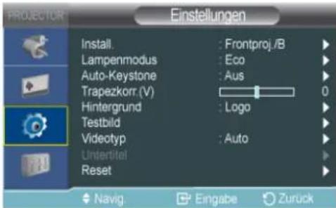 Einstellungen Install. : Frontproj./B Lampenmodus : Eco Auto-Keystone : Aus Trapezkorr (V) Hintergrund : Logo Testbild Videotyp : Auto Untertitel Reset Navig Eingabe Zurück