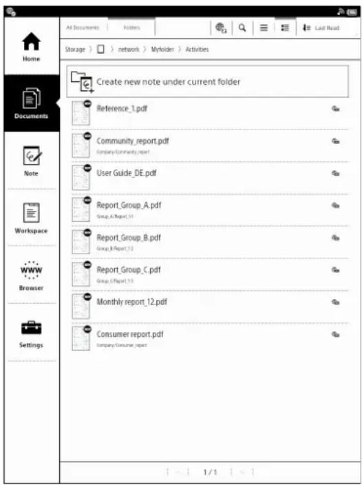 Home Documents Note Workspace WWW Browser Settings All Documents Folders Last Read Storage > > network > Myfolder > Activities Create new note under current folder Reference_1.pdf Community_report.pdf Company:Community.report User Guide_DE.pdf Report_Group_A.pdf Group_A:Report_11 Report_Group_B.pdf Group_B:Report_12 Report_Group_C.pdf Group_C:Report_13 Monthly_report_12.pdf Consumer_report.pdf Company:Consumer_report 1/1